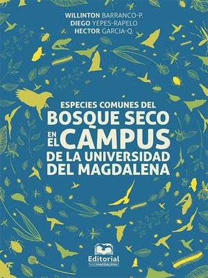 cover image of Especies comunes del bosque seco en el campus de la Universidad del Magdalena